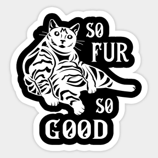 So Fur So Good Cat Sticker